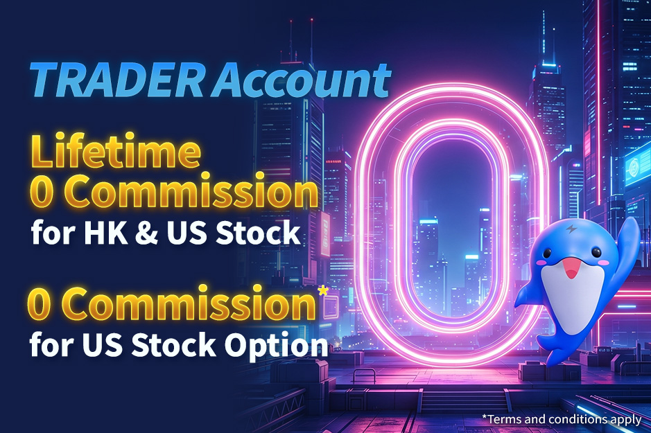 "TRADER Account" Hong Kong Citizen Lifetime 0 Commision for HK & US Stocks*